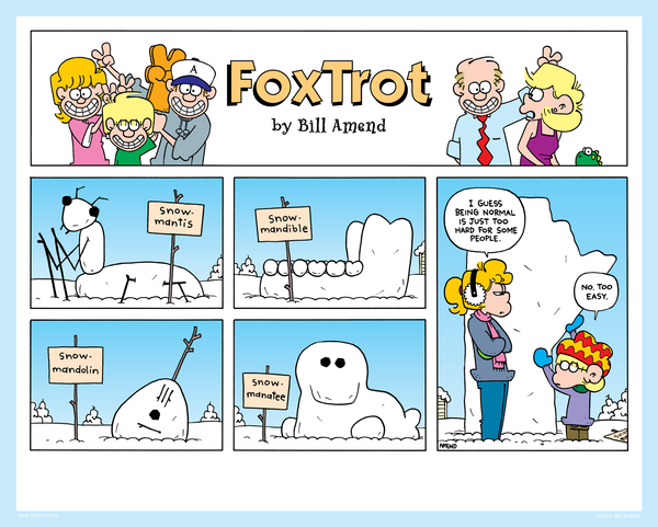 "Snowmanitoba" signed FoxTrot comic strip by Bill Amend - Paige Fox: I guess being normal is just too hard for some people. Jason Fox: No, too easy.